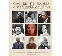 Civil Rights Leaders Who Shaped America: 2026 African American History Calendar & Planner | Sunday Start