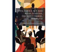 Civil Service Act And Rules, Statutes, Executive Orders, Issues 1-32