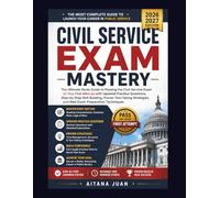 Civil Service Exam Mastery: The Ultimate Study Guide to Passing the Civil Service Exam on Your First Attempt with Updated Practice Questions, ... and Real Exam Preparation Techniques
