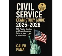 Civil Service Exam Study Guide 2025-2026: 7 Full-Length Tests, 550+ Practice Questions, and Proven Strategies for Local, State & Federal Jobs