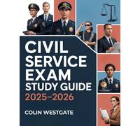 Civil Service Exam Study Guide 2025-2026: Master Verbal, Numerical, Logical Reasoning & General Knowledge for Police, Administrative, Clerk, and ... with Practice Tests and Proven Strategies