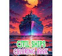 Civil Ships Coloring Book: Colouring Pages Of Modern Transports Watercraft Vessel Liner Yacht Nautical Sailing Seafaring Steamboat Sailboat Cruise ... Mindfulness | Kids Adults Teens Seniors