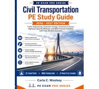 Civil Transportation PE Study Guide 2026-2027: Traffic Engineering, Geometric Design, Pavement Analysis, Highway Capacity Methods, and 800 Practice Problems with Fully Worked Solutions