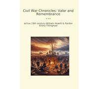 Civil War Chronicles: Valor and Remembrance