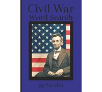 Civil War Word Search: Step back into one of the most defining chapters in American history with this puzzle book | 55 puzzles | Solution pages | Perfect for history buffs