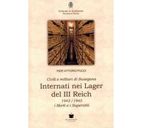 Civili e militari di Susegana internati nei lager del III Reich. 1943/1945 i morti e i superstiti