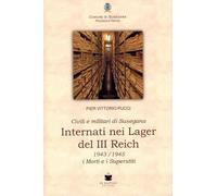 Civili e militari di Susegana internati nei lager del III Reich. 1943/1945 i morti e i superstiti