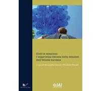 Civili in missione. L'esperienza italiana nelle missioni dell'Unione europea