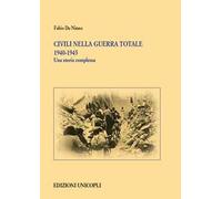 Civili nella guerra totale 1940-1945. Una storia complessa