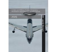 Civilian and Military Aviation Frequency Modulation Hijacking and Hacking Tutorial: 2025