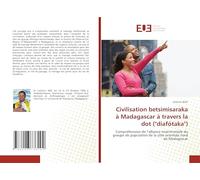 Civilisation betsimisaraka à Madagascar à travers la dot ("diafötaka"): Compréhension de l’alliance matrimoniale du groupe de population de la côte orientale nord de Madagascar