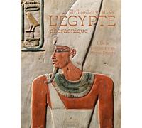 CIVILISATION ET ART DE L'ÉGYPTE PHARAONIQUE: DE LA PRÉHISTOIRE AU MOYEN EMPIRE