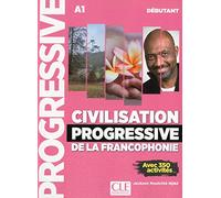 Civilisation progressive de la francophonie - Niveau débutant (A1) - Livre: Avec 350 activités