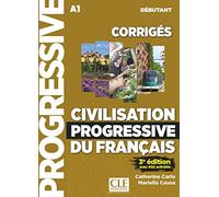 Civilisation progressive du français. Corrigés. Niveau débutant. Per le Scuole superiori: Corrigés avec 450 activités