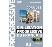 Civilisation progressive du français. Corrigés. Niveau intermédiaire. Per le Scuole superiori