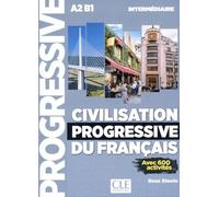 Civilisation progressive du français intermédiaire A2 B1: Avec 600 activités