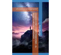 CIVILIZACIONES EXTRATERRESTRES - EL SECRETO MEJOR GUARDADO: ¿Por quién? ¿Y con qué propósito?