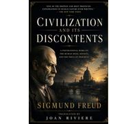 Civilization and Its Discontents (Annotated): A Classic Edition with Introduction and Explanatory Notes