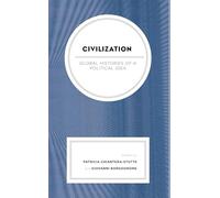 Civilization: Global Histories of a Political Idea