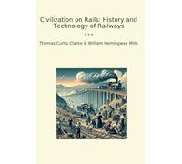 Civilization on Rails: History and Technology of Railways