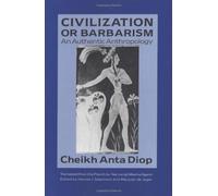 [(Civilization or Barbarism)] [Author: Cheikh Anta Diop] published on (April, 1991)