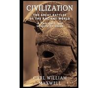 Civilization: The Great Battles of the Ancient World: A Fun, Easy, and Illustrated Guide to Our History