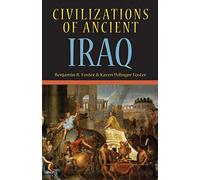 Civilizations of Ancient Iraq by Foster, Benjamin R.