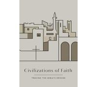 Civilizations of Faith: Tracing the Bible's Origins