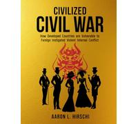 Civilized Civil War: How Developed Countries are Vulnerable to Foreign Instigated Violent Internal Conflict