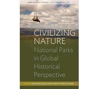 Civilizing Nature: National Parks in Global Historical Perspective: 1