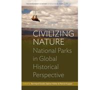 Civilizing Nature: National Parks in Global Historical Perspective