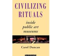 Civilizing Rituals: Inside Public Art Museums