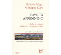Civiltà Appennino. L'Italia in verticale tra identità e rappresen