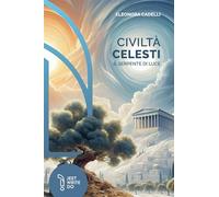 Libri Cadelli Eleonora - Civilta Celesti. Il Serpente Di Luce