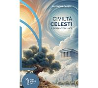 Civiltà celesti. Il serpente di luce - Cadelli Eleonora