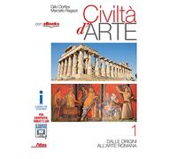 Civiltà d'arte. Per le Scuole superiori. Con e-book. Con espansione online (Vol. 1)