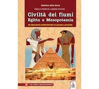 Civiltà dei fiumi Egitto e Mesopotamia. Con video e materiale digitale per download e accesso on line