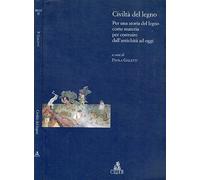 Civiltà del legno. Per una storia del legno come materia per costruire dall'antichità ad oggi