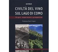 Civiltà del vino sul lago di Como. Origini, esperienze, prospettive. Ediz. a colori