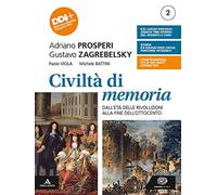 Civiltà di memoria. Per le Scuole superiori. Con e-book. Con espansione online. Dall'età delle rivoluzioni alla fine dell'Ottocento (Vol. 2)