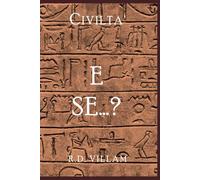 Civiltà: E Se...?: Le storie alternative che avrebbero potuto plasmare il nostro mondo: 1
