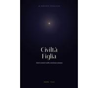 Civiltà Figlia: Semi cosmici nella coscienza umana