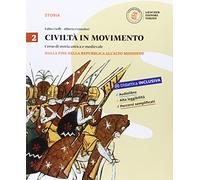 Civiltà in movimento. Per le Scuole superiori. Con e-book. Con espansione online. Dalla fine della Repubblica all'Alto Medioevo (Vol. 2)