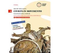 Civiltà in movimento. Per le Scuole superiori. Con e-book. Con espansione online. Dalla preistoria alla crisi della Repubblica-La storia a colpo d'occhio (Vol. 1)
