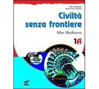 Civiltà senza frontiere. Vol. 1A-1B: Alto Medioevo-Basso Medioevo. Per la Scuola media