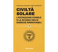 Civiltà solare. L'estinzione fossile e la scossa delle energie rinnovabili