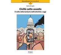 Civiltà sotto assedio. Il volto della barbarie dall'antichità a oggi