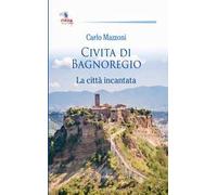 Civita di Bagnoregio. La città incantata