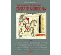 Civitate Murcona: la contea yriana del castello alipergo fo covotate hurcona della contea di Caurato e le chiese di Santa Maria Vergine, S. Angelo, S. Marco, S. Pietro Apostolo, S. Giovanni, S. L...