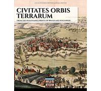 Civitates orbis terrarum: From the renaissance prints of Braun and Hogenberg